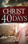 The Christ Of The 40 Days Paperback Book - A B Simpson - Re-vived.com