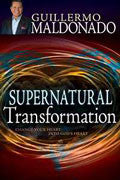 Supernatural Transformation Paperback Book - Guillermo Maldonado - Re-vived.com