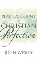 A Plain Account Of Christian Perfection Paperback - John Wesley - Re-vived.com