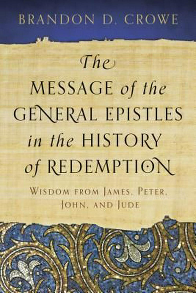 Message of the General Epistles in the History of Redemption
