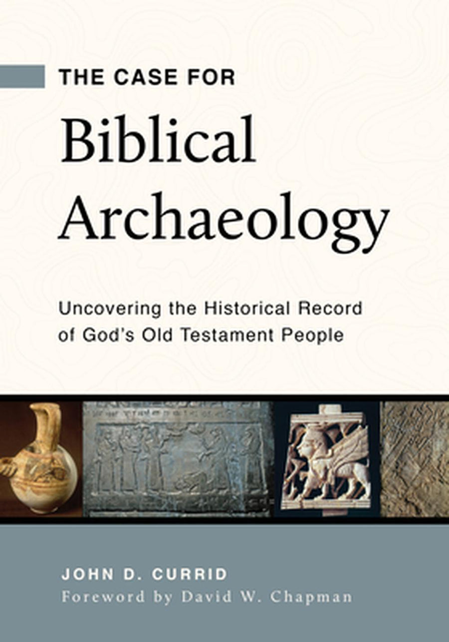 The Case for Biblical Archaeology - Re-vived