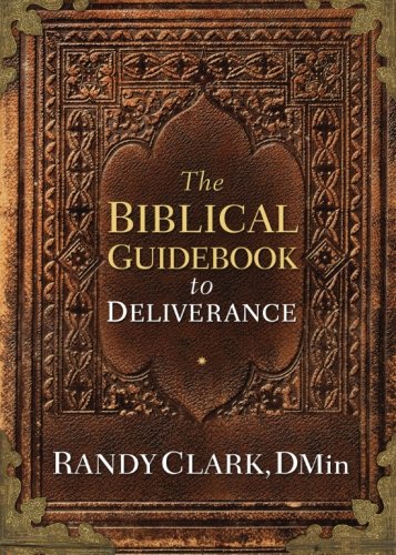 The Biblical Guidebook To Deliverance - Re-vived