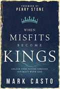 When Misfits Become Kings Paperback - Mark Casto - Re-vived.com