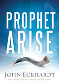 Prophet Arise Paperback - John Eckhardt - Re-vived.com