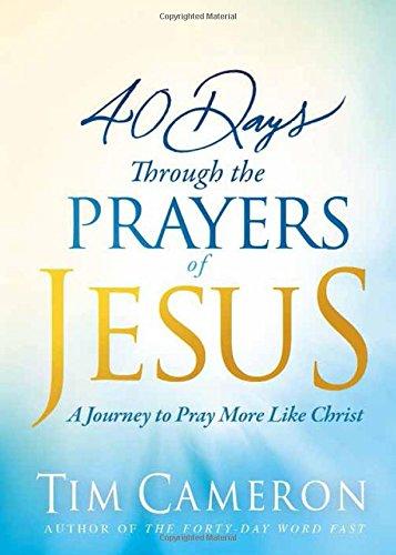 40 Days Through The Prayers Of Jesus - Re-vived