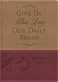 Give Us This Day Our Daily Bread Matthew 6:11 Journal Imitation Leather - Compiled by Barbour Staff - Re-vived.com