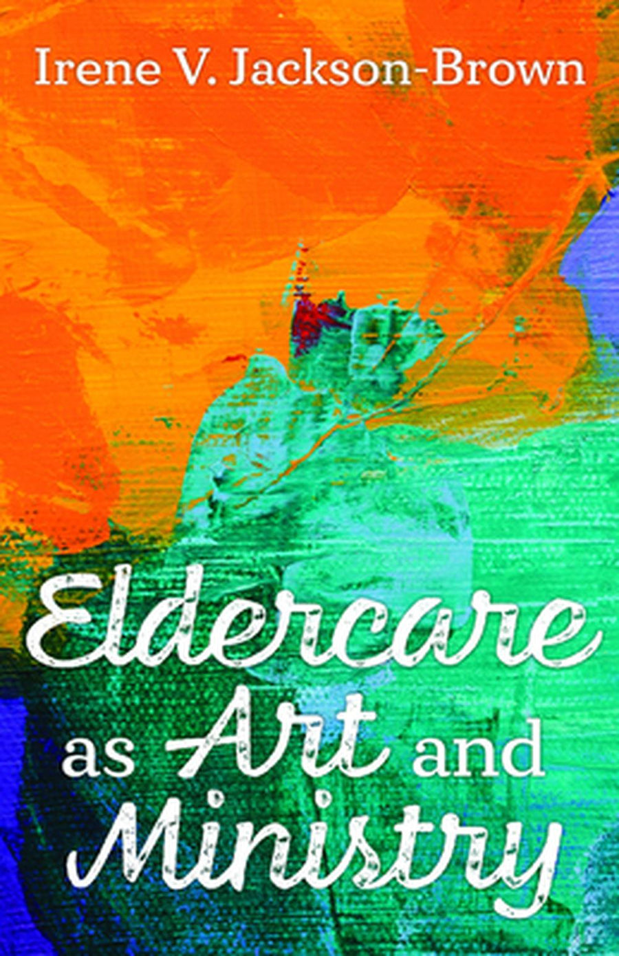 Eldercare as Art and Ministry - Re-vived