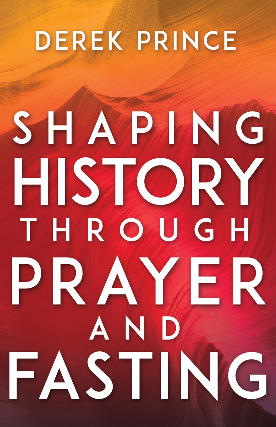 Shaping History Through Prayer and Fasting - Re-vived