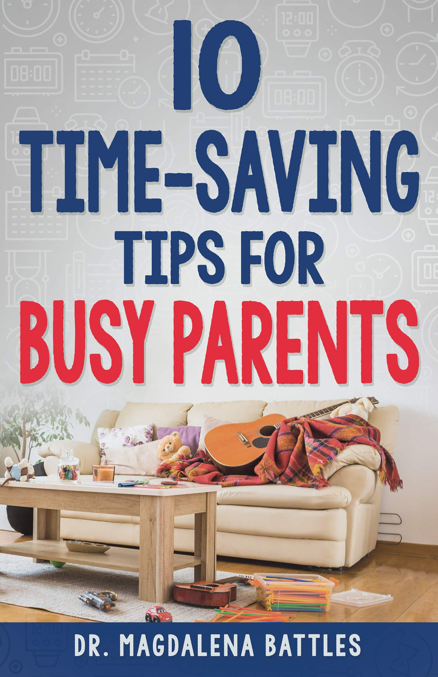 10 Time-Saving Tips for Busy Parents - Re-vived