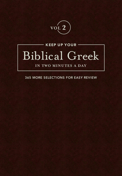Keep Up Your Biblical Greek In Two Minutes A Day Vol. 2 - Re-vived