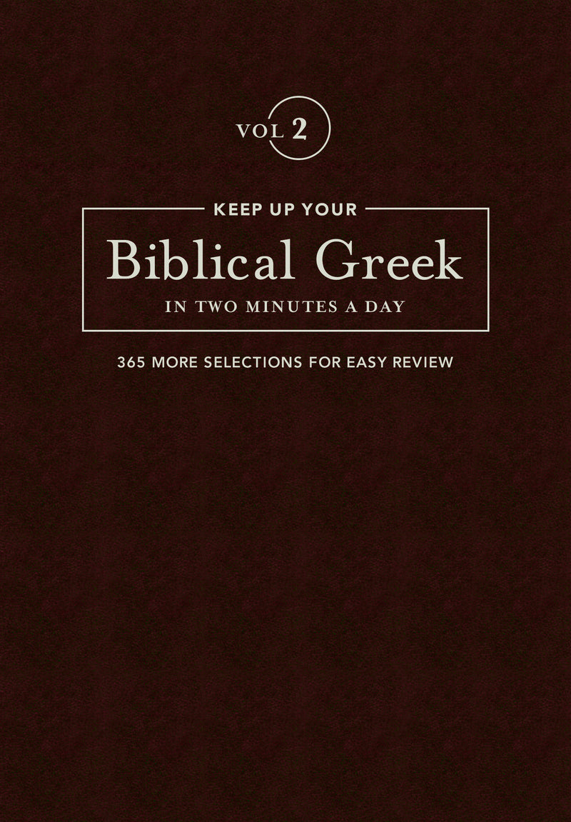 Keep Up Your Biblical Greek In Two Minutes A Day Vol. 2
