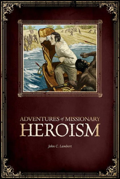 Adventures Of Missionary Heroism - Re-vived