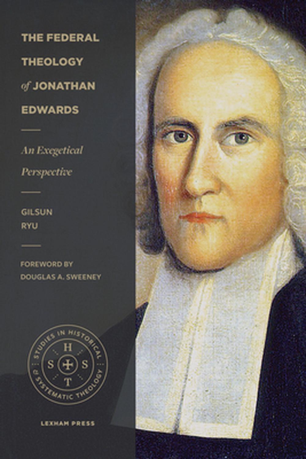 The Federal Theology of Jonathan Edwards - Re-vived