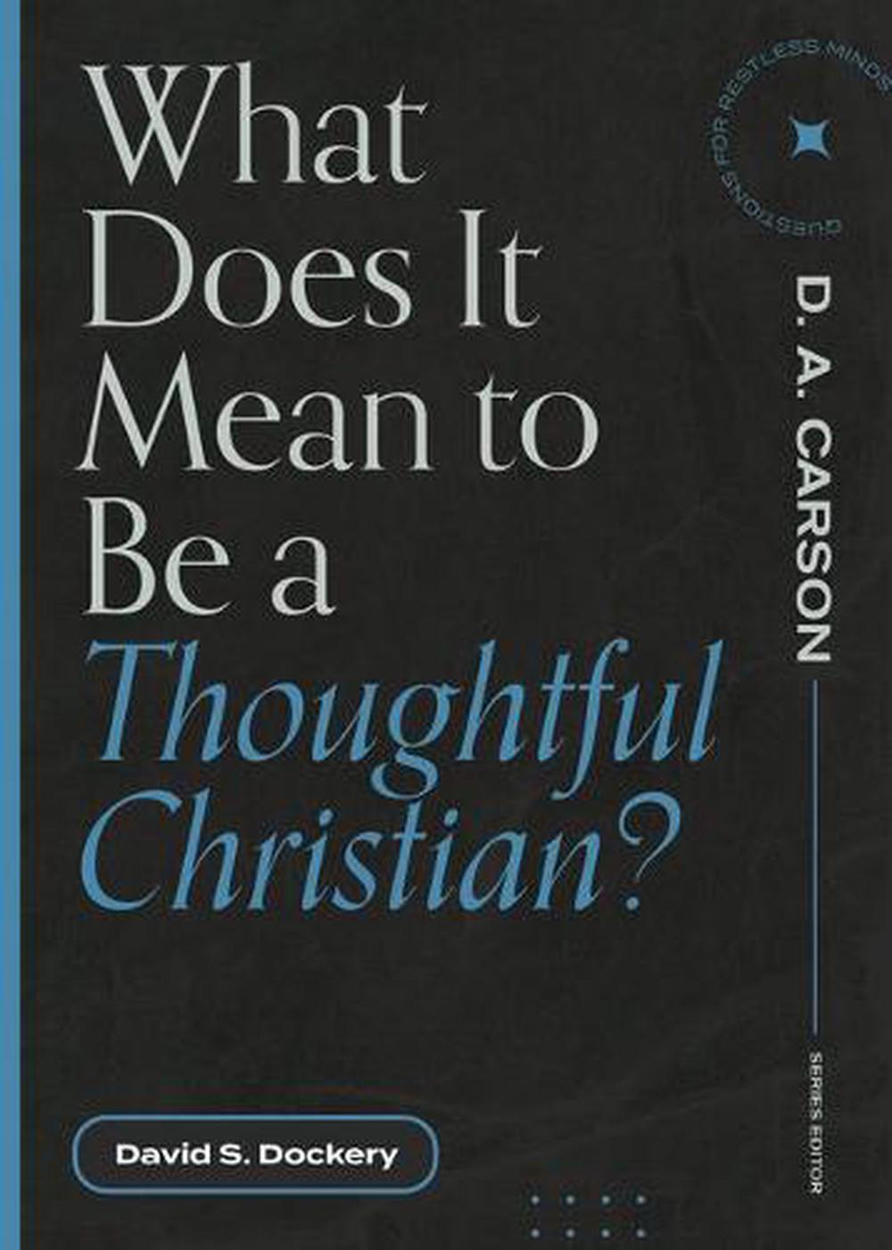 What Does it Mean to Be a Thoughtful Christian? - Re-vived