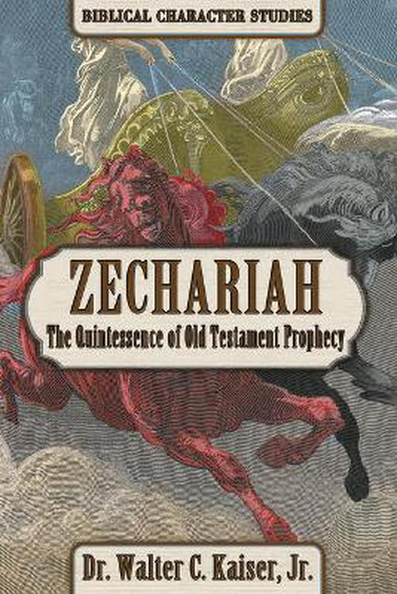 Zechariah: The Quintessense of Old Testament Prophecy