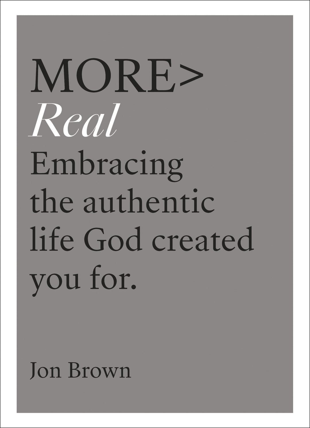 More> Real - Re-vived