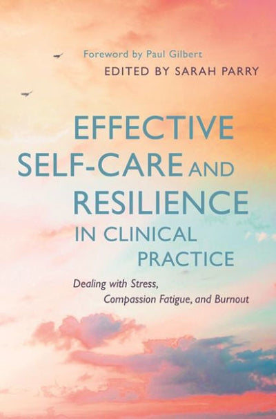 Effective Self-Care and Resilience in Clinical Practice - Re-vived