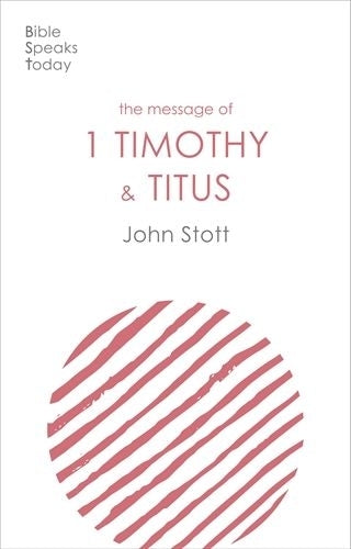 BST The Message of 1 Timothy and Titus - Re-vived