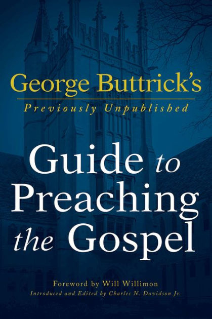 George Buttrick's Guide to Preaching the Gospel - Re-vived