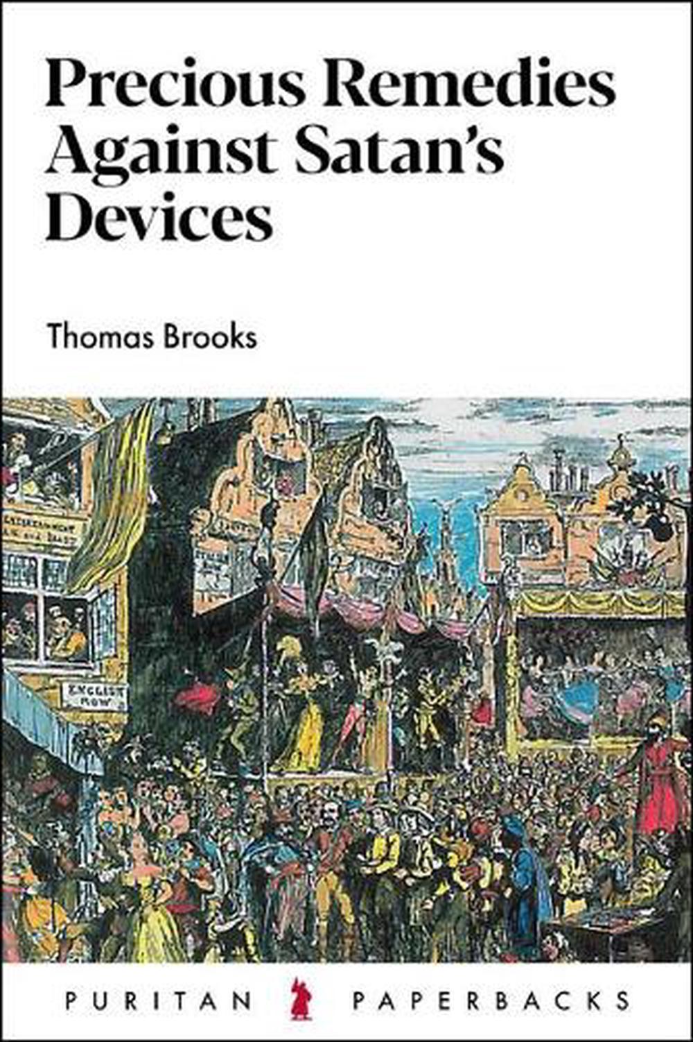 Precious Remedies Against Satan's Devices - Re-vived