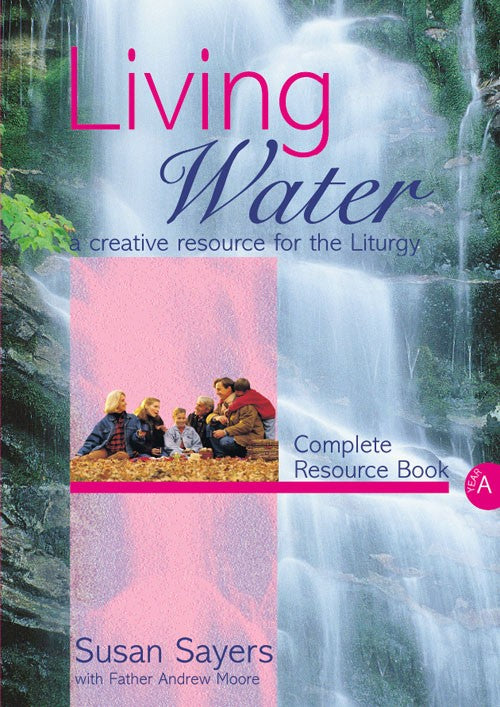 Living Water Complete Resource Book Year A - Re-vived