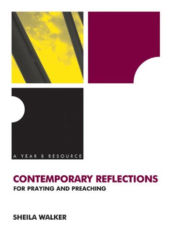 Contemporary Reflections for Praying and Preaching Year B