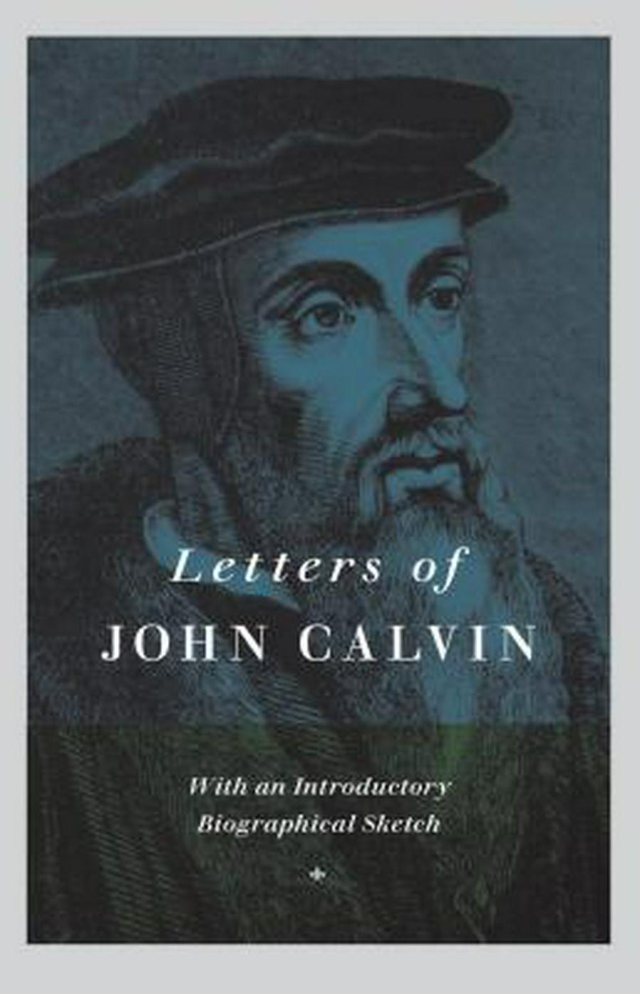 Letters Of John Calvin - Re-vived