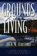 Grounds for Living Paperback Book - Jack Hayford - Re-vived.com