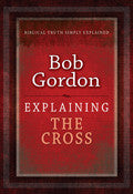 Explaining The Cross Paperback Book - Bob Gordon - Re-vived.com - 1