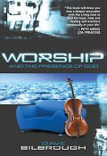 Worship And The Presence Of God Paperback Book - Dave Bilbrough - Re-vived.com - 1