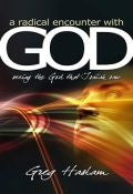 Radical Encounter With God Paperback Book - Greg Haslam - Re-vived.com - 1