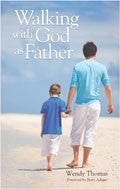 Walking With God As Father Paperback Book - Wendy Thomas - Re-vived.com - 1