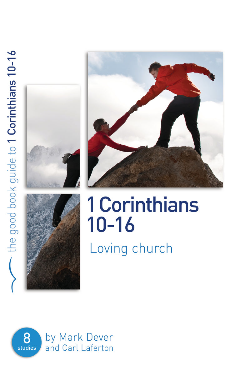 1 Corinthians 10-16: Loving Church (Good Book Guide)
