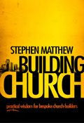Building Church Paperback Book - Stephen Matthew - Re-vived.com