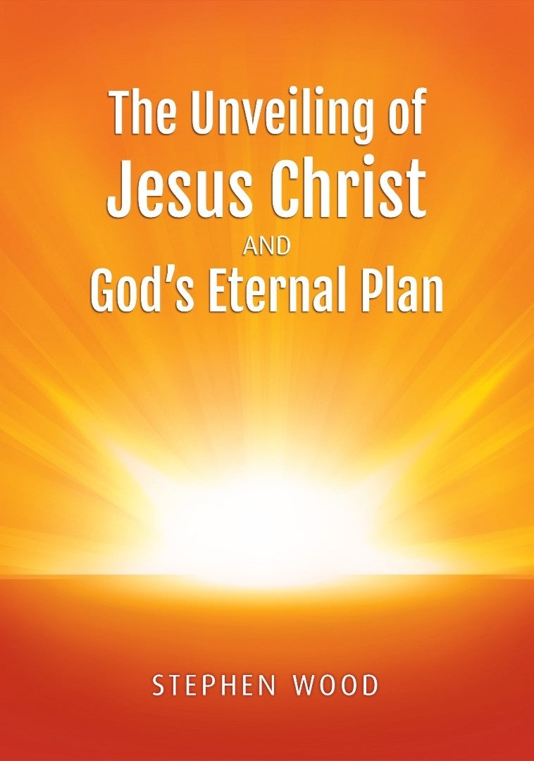The Unveiling of Jesus Christ And God’s Eternal Plan - Re-vived