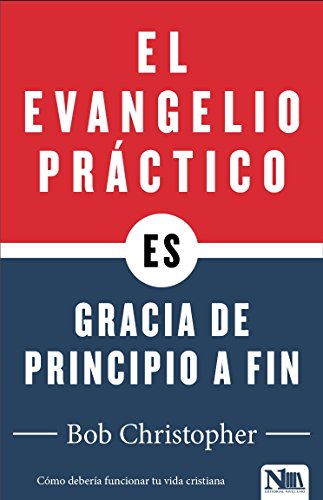 El Evangelio Práctico, Gracia de Principio a Fin - Re-vived