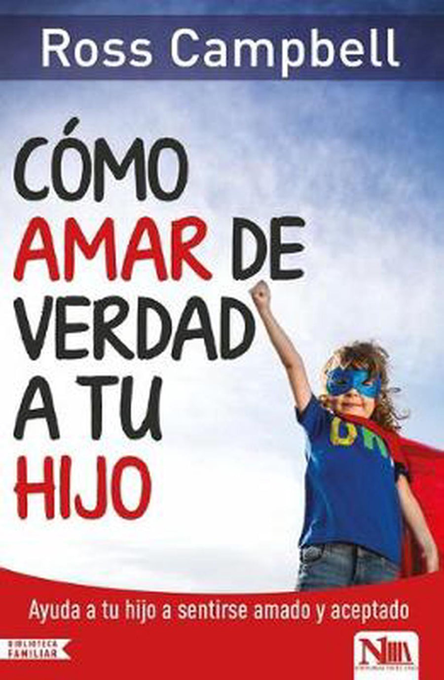 Cómo Amar de Verdad a Tu Hijo - Re-vived