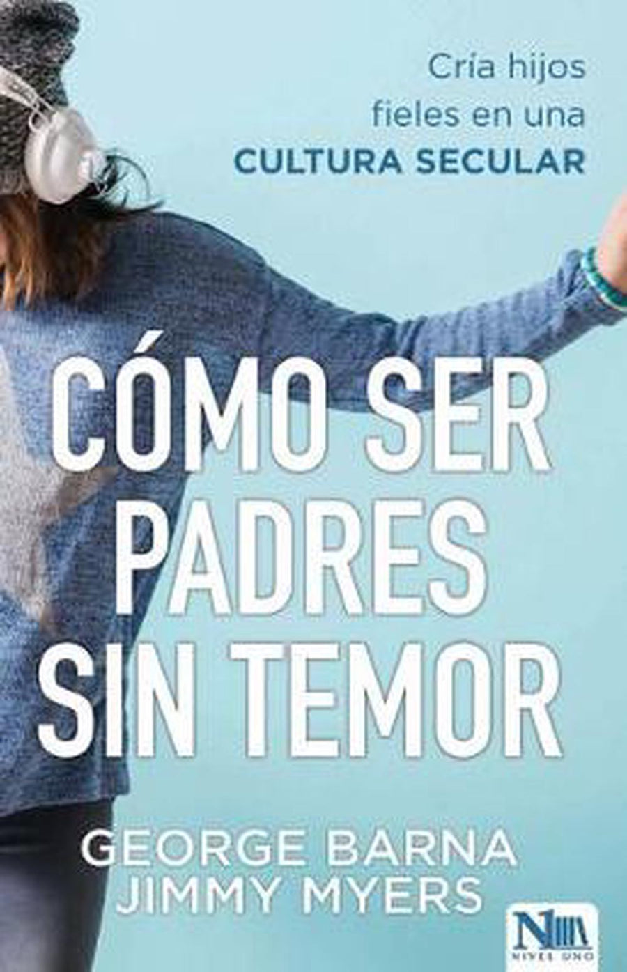 Cómo Ser Padres Sin Temor - Re-vived