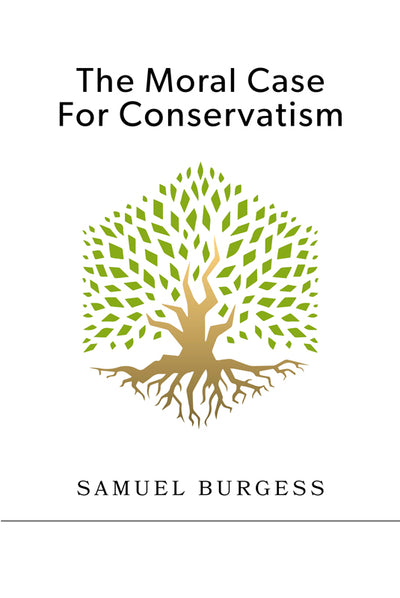 The Moral Case for Conservatism - Re-vived