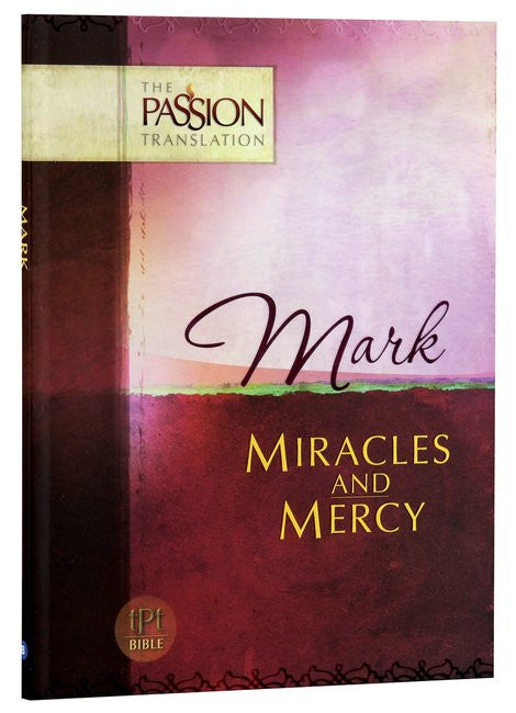Mark: Miracles And Mercy - The Passion Translation - Re-vived.com
