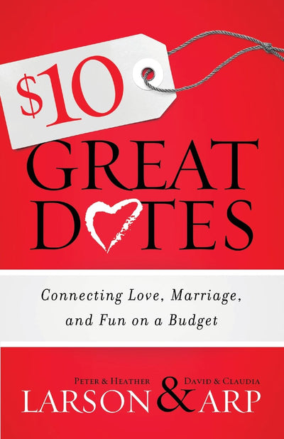 $10 Great Dates: Connecting Love, Marriage, and Fun on a Budget - Re-vived