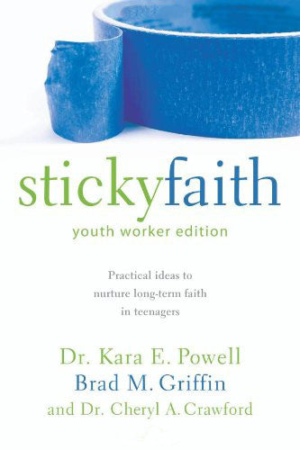 Sticky Faith, Youth Worker Edition: Practical Ideas to Nurture Long-Term Faith in Teenagers - Powell, Kara E. - Re-vived.com