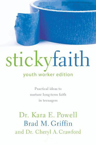 Sticky Faith, Youth Worker Edition: Practical Ideas to Nurture Long-Term Faith in Teenagers - Powell, Kara E. - Re-vived.com
