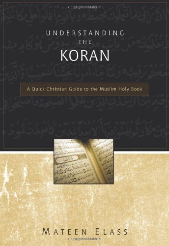 Understanding the Koran: A Quick Christian Guide to the Muslim Holy Book - Re-vived