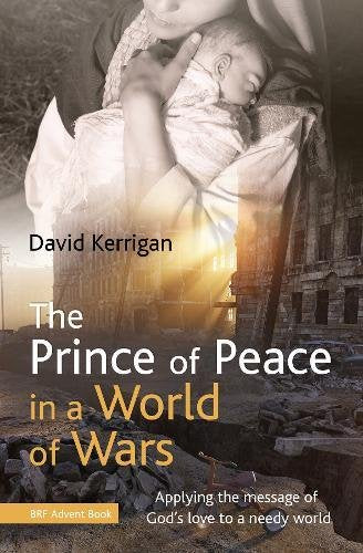 The Prince of Peace in a World of Wars: Applying the message of God&