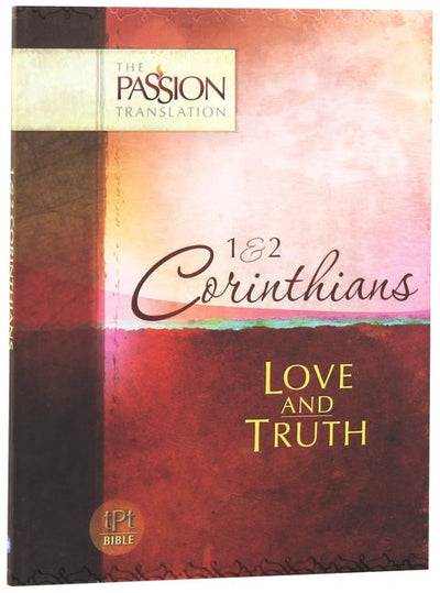 1 and 2 Corinthians: Love And Truth - The Passion Translation - Re-vived.com