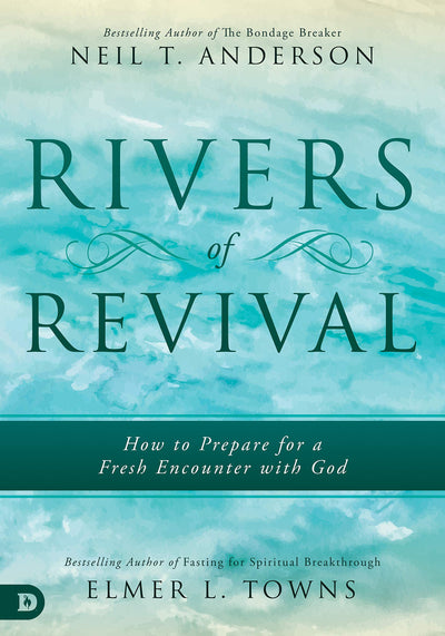 Rivers of Revival: How to Prepare for a Fresh Encounter with God - Re-vived