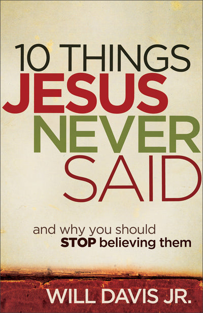 10 Things Jesus Never Said Paperback Book - Will Davis Jr - Re-vived.com