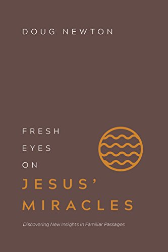 Fresh Eyes On Jesus' Miracles: Discovering New Insights In Familiar Passages - Re-vived