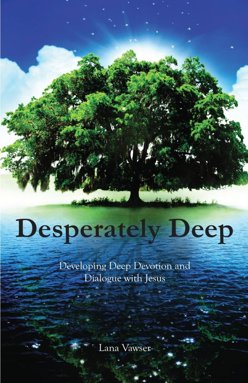 Desperately Deep: Developing Deep Devotion and Dialogue with Jesus - Re-vived